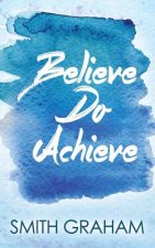 Believe Do Achieve