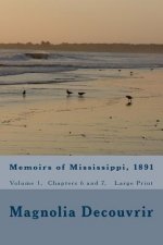 Memoirs of Mississippi, 1891: Volume 1, Chapters 6 and 7 (Large Print)