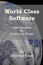 World Class Software: A New Paradigm for World Class Results