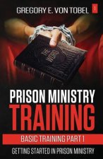 Prison Ministry Training Basic Training Part 1: : Getting Started in Prison Ministry
