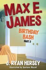 Max E. James: Birthday Bash Part 2