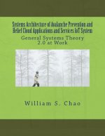 Systems Architecture of Avalanche Prevention and Relief Cloud Applications and Services Iot System: General Systems Theory 2.0 at Work