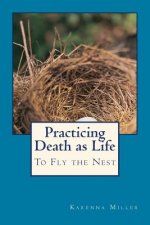 Practicing Death as Life: To Fly the Nest