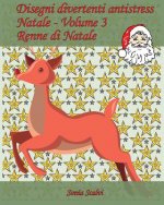 Disegni divertenti antistress - Natale - Volume 3: 25 Renne da colorare per il Natale!