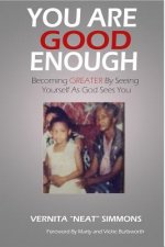 You Are Good Enough: Becoming Greater by Seeing Yourself as God Sees You