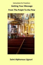 Instructions for Preachers: Getting Your Message from the Pulpit to the Pew
