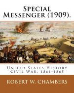 Special Messenger (1909). By: Robert W. Chambers: United States, History Civil War, 1861-1865