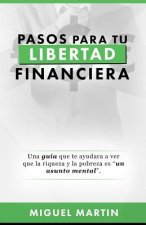 Pasos A Tu Libertad Financiera