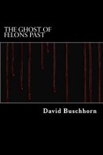 The Ghost of Felons Past