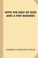 With The Help of God and A Few Marines [With Illustrations] (Large Print)