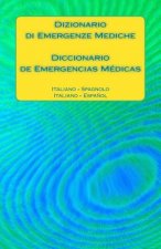Dizionario Di Emergenze Mediche / Diccionario de Emergencias Médicas: Italiano - Spagnolo / Italiano - Espa?ol