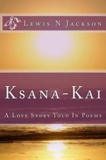 Ksana-Kai: A Love Story Told In Poems