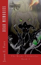 DEAD MEMORIES: BOOK 1 OF THE BRADY CHRON