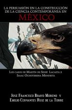 La persuasión en la construcción de la ciencia contemporánea en México: Los casos de Martín de Sessé Lacasta e Isaac Ochoterena Mendieta