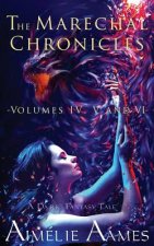 The Marechal Chronicles: Volumes IV, V and VI: A Dark Fantasy Tale