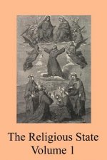 The Religious State: A Digest of the Doctrine of Suarez, Contained In His Treatise 