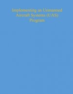 Implementing an Unmanned Aircraft Systems (UAS) Program