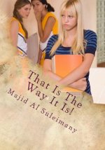 That Is The Way It Is!: Between Us Only!