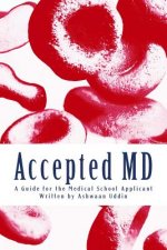 Accepted MD: A Guide for the Medical School Applicant