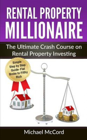 Rental Property Millionaire: The Ultimate Crash Course on Rental Property Investing