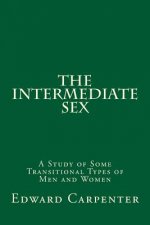 The Intermediate Sex: A Study of Some Transitional Types of Men and Women