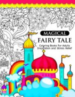 Magical Fairy Tale: An Adult Fairy Coloring Book with Enchanted Forest Animals, Fantasy Landscape Scenes, Country Flower Designs, and Myth