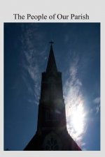 The People of Our Parish: Being Chronicle and Comment of Katherine Fitzgerald, Pew Holder in the Church of St. Paul the Apostle