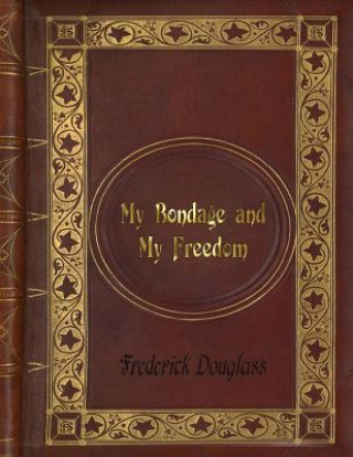 Frederick Douglass - My Bondage and My Freedom