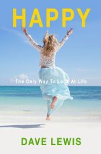 Happy: The Only Way to Look at Life
