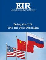 Bring the U.S. Into the New Paradigm: Executive Intelligence Review; Volume 43, Issue 50