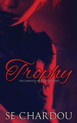 Trophy: The Complete Serial Collection