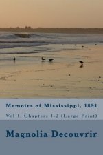 Memoirs of Mississippi, 1891: Vol 1. Chapters 1-2 (Large Print)