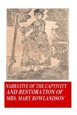 Narrative of the Captivity and Restoration of Mrs. Mary Rowlandson