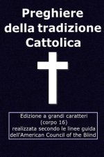 Preghiere della tradizione Cattolica: Edizione grandi caratteri (corpo 16)