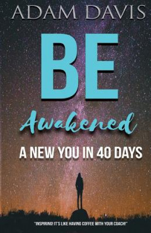 Be Awakened: A New You in 40 Days