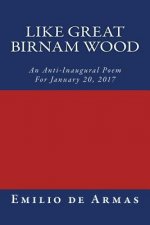 Like Great Birnam Wood: An Anti-Inaugural Poem For January 20, 2017
