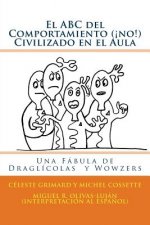 El ABC del Comportamiento (?no!) Civilizado en el Aula: Una Fábula de Draglícolas y Wowzers