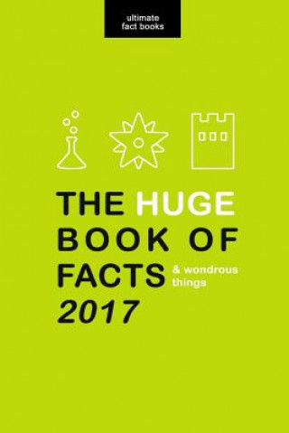 HUGE Book of Facts (and Wondrous Things) 2017: Ultimate Fact Book 2017