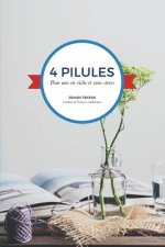 4 pilules Pour une vie riche et sans stress