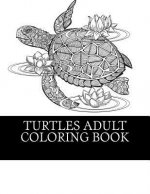 Turtles Adult Coloring Book: 25 Beautiful Turtle Coloring Designs For Men, Women and Teens To Relax