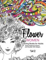 Flower Women Coloring Books for Adults: An Adult Coloring Book with Beautiful Women, Floral Hair Designs, and Inspirational Patterns for Relaxation an