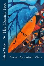 The Cosmic Tree: Poems by Laima Vince