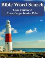 Bible Word Search Luke Volume 3: King James Version Extra Large Jumbo Print