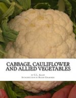 Cabbage, Cauliflower and Allied Vegetables: From Seed to Harvest