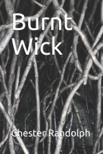 Burnt Wick: New Poems by Chester Randolph