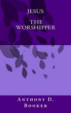 Jesus The Worshipper