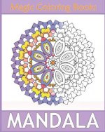 Magic Mandala Coloring: 50 Arts Coloring Designs, Self-Help Creativity, Relaxation Stress Relief, Calming Adult Coloring Book and Happiness