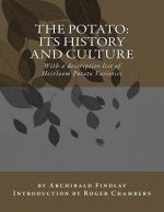 The Potato: Its History and Culture: With a descriptive list of Heirloom Potato Varieties
