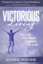 Victorious Living: The Life You Were Created To Live