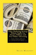 Video Marketing Strategy Website Traffic For Massive Millions with Free Online Advertising